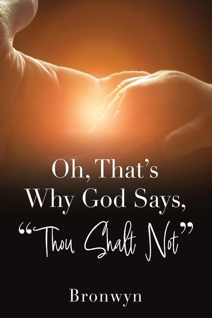 Oh That‘s Why God Says Thou Shalt Not