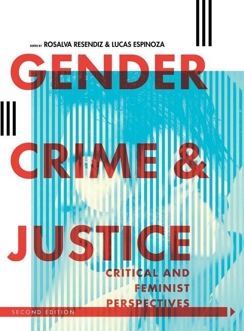 Gender Crime and Justice: Critical and Feminist Perspectives