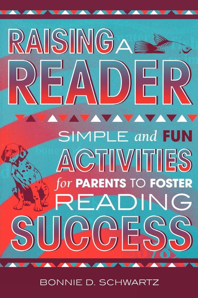Raising a Reader - Bonnie D. Schwartz