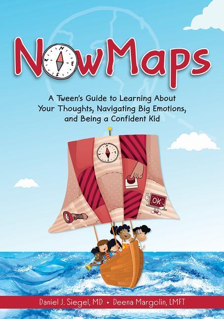 Nowmaps: A Tween‘s Guide to Learning about Your Thoughts Navigating Big Emotions and Being a Confident Kid