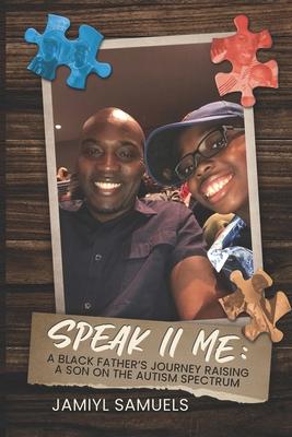 Speak II Me: A Black Father‘s Journey Raising A Child On the Autism Spectrum