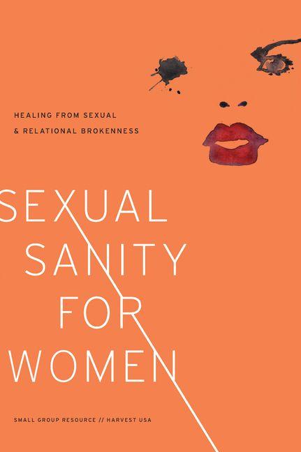 Sexual Sanity for Women - Healing from Sexual and Relational Brokenness