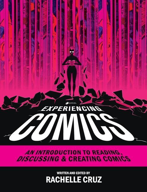 Experiencing Comics: An Introduction to Reading Discussing and Creating Comics