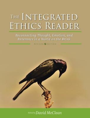 Integrated Ethics Reader: Reconnecting Thought Emotion and Reverence in a World on the Brink