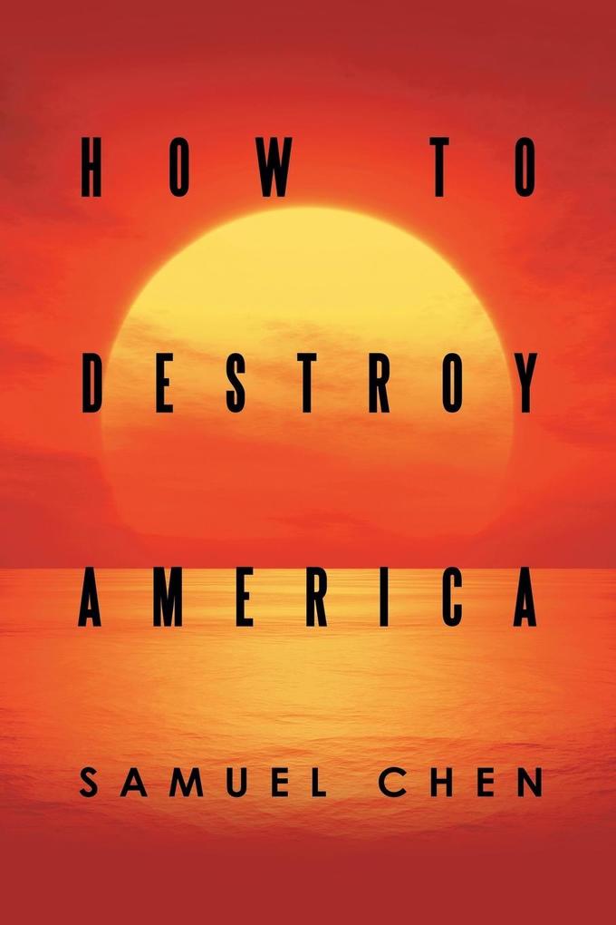 How to Destroy America