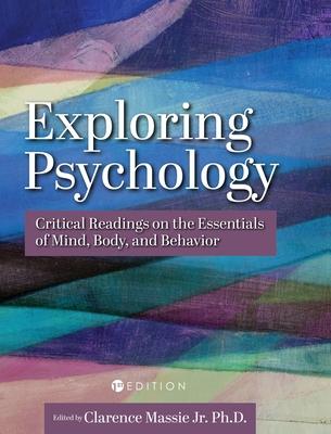 Exploring Psychology: Critical Readings on the Essentials of Mind Body and Behavior