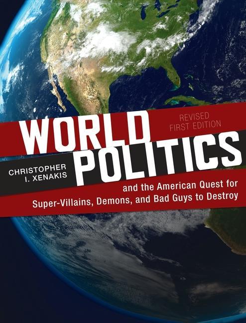 World Politics and the American Quest for Super-Villains Demons and Bad Guys to Destroy