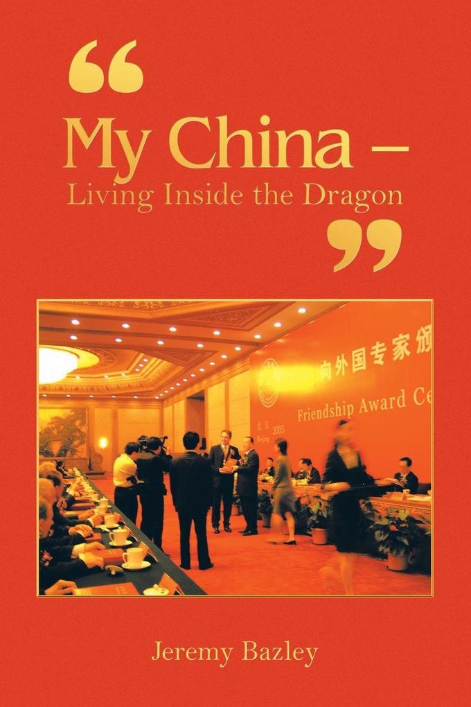 'My China - Living Inside the Dragon'