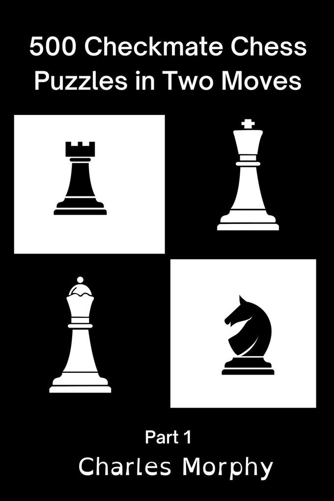500 Checkmate Chess Puzzles in Two Moves Part 1