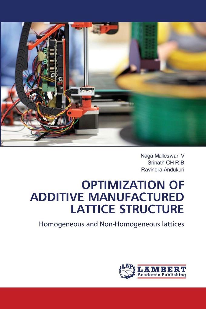 OPTIMIZATION OF ADDITIVE MANUFACTURED LATTICE STRUCTURE