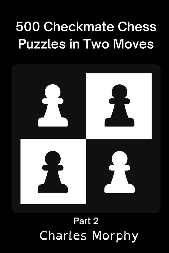 500 Checkmate Chess Puzzles in Two Moves Part 2