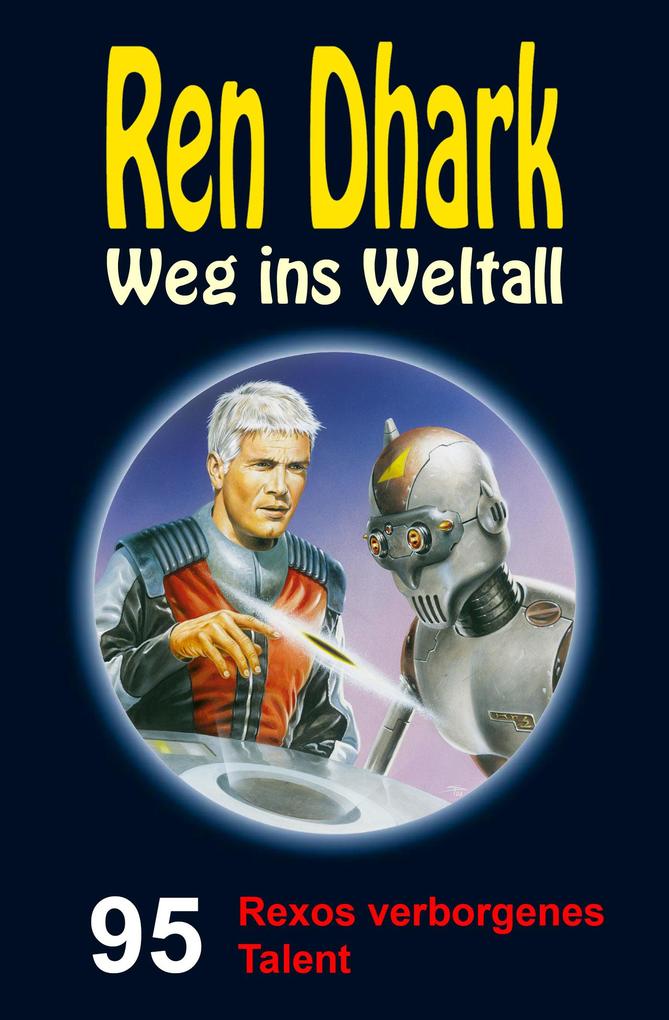 Ren Dhark - Weg ins Weltall 95: Rexos verborgenes Talent