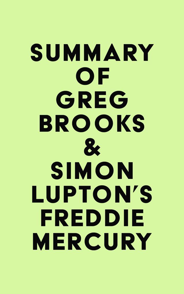 Summary of Greg Brooks & Simon Lupton‘s Freddie Mercury