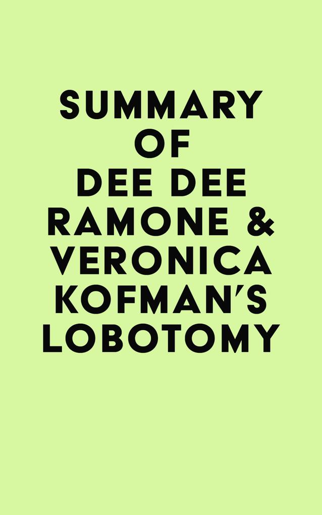 Summary of Dee Dee Ramone & Veronica Kofman‘s Lobotomy