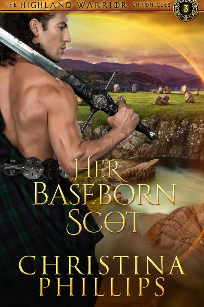 Her Baseborn Scot (The Highland Warrior Chronicles #3)