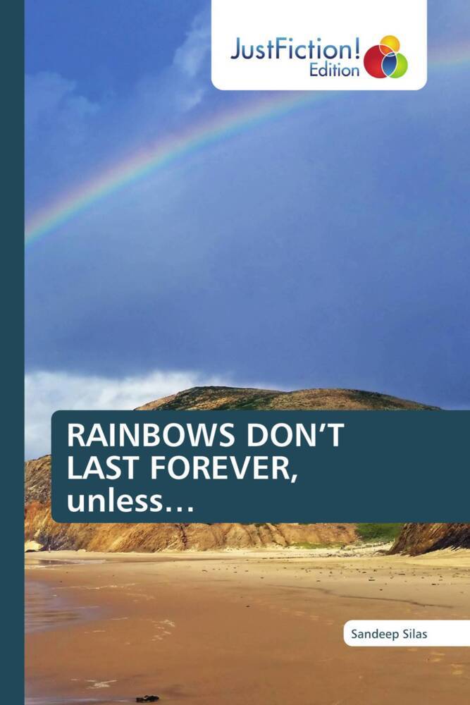 RAINBOWS DON'T LAST FOREVER unless...
