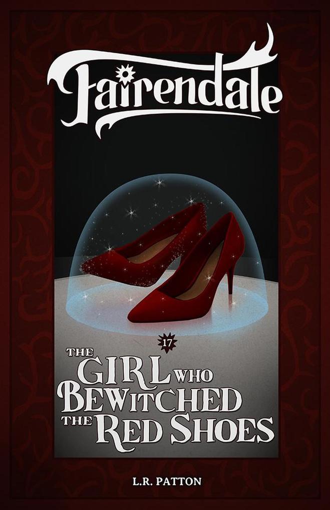 The Girl Who Bewitched the Red Shoes (Fairendale #17)