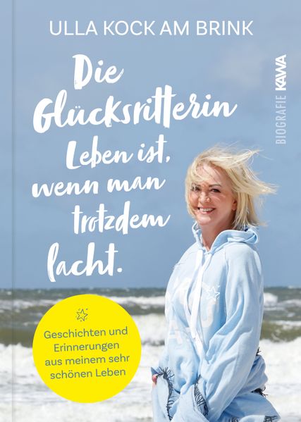 Die Glücksritterin. Leben ist wenn man trotzdem lacht.