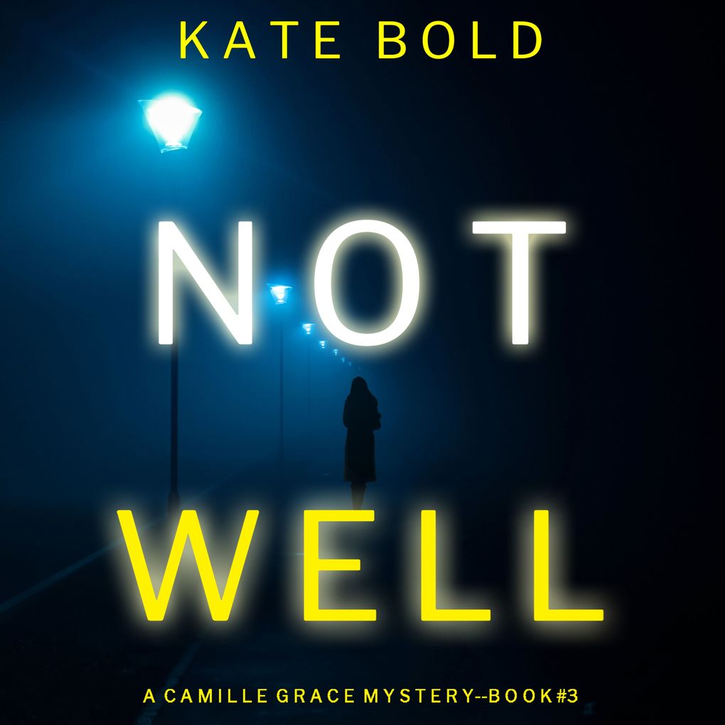 Not Well (A Camille Grace FBI Suspense ThrillerBook 3)
