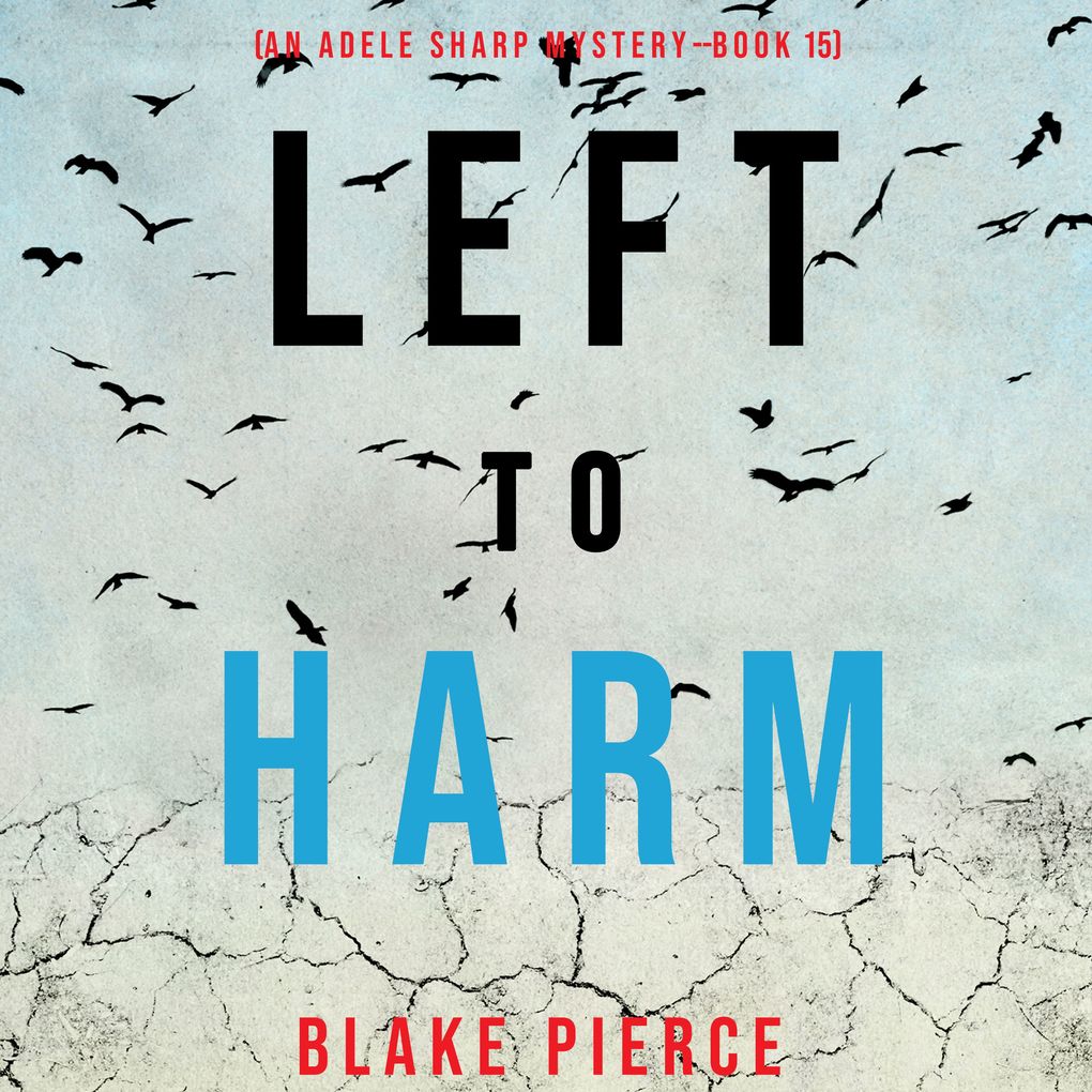 Left to Harm (An Adele Sharp MysteryBook Fifteen)