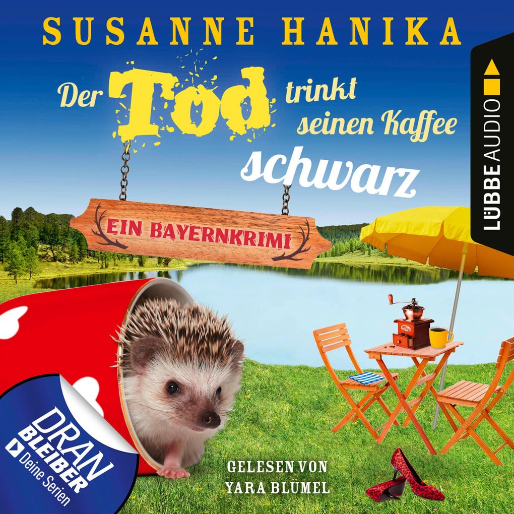 Der Tod trinkt seinen Kaffee schwarz - Ein Bayernkrimi - Sofia und die Hirschgrund-Morde - Teil 17