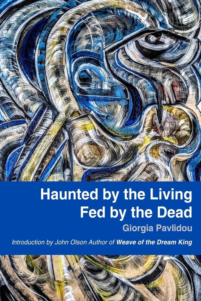 Haunted by the Living Fed by the Dead