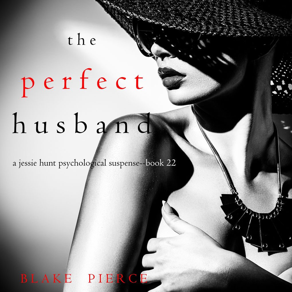 The Perfect Husband (A Jessie Hunt Psychological Suspense ThrillerBook Twenty-Two)