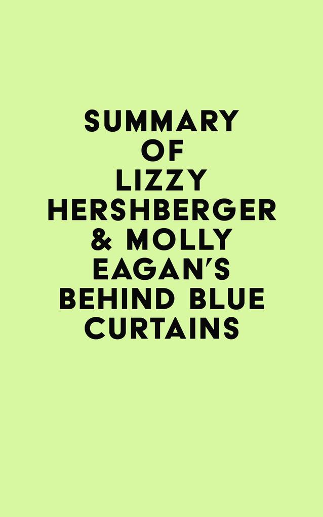 Summary of Lizzy Hershberger & Molly Eagan‘s Behind Blue Curtains
