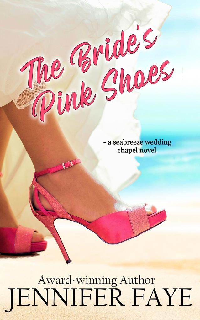 The Bride‘s Pink Shoes: a Second Chance Romance (Seabreeze Wedding Chapel #1)
