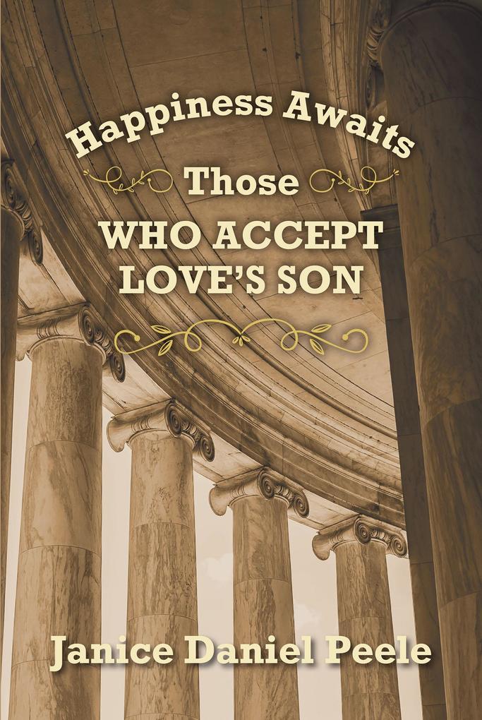 Happiness Awaits Those Who Accept Love‘s Son