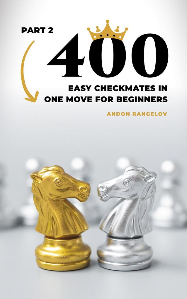 400 Easy Checkmates in One Move for Beginners Part 2 (Chess Puzzles for Kids)