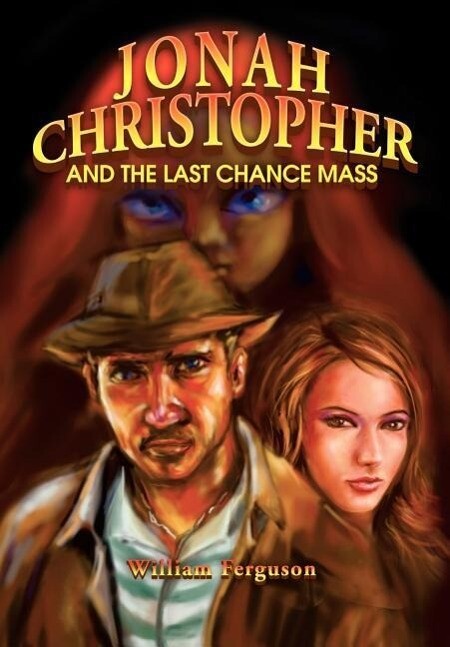 Jonah Christopher and the Last Chance Mass - William Ferguson