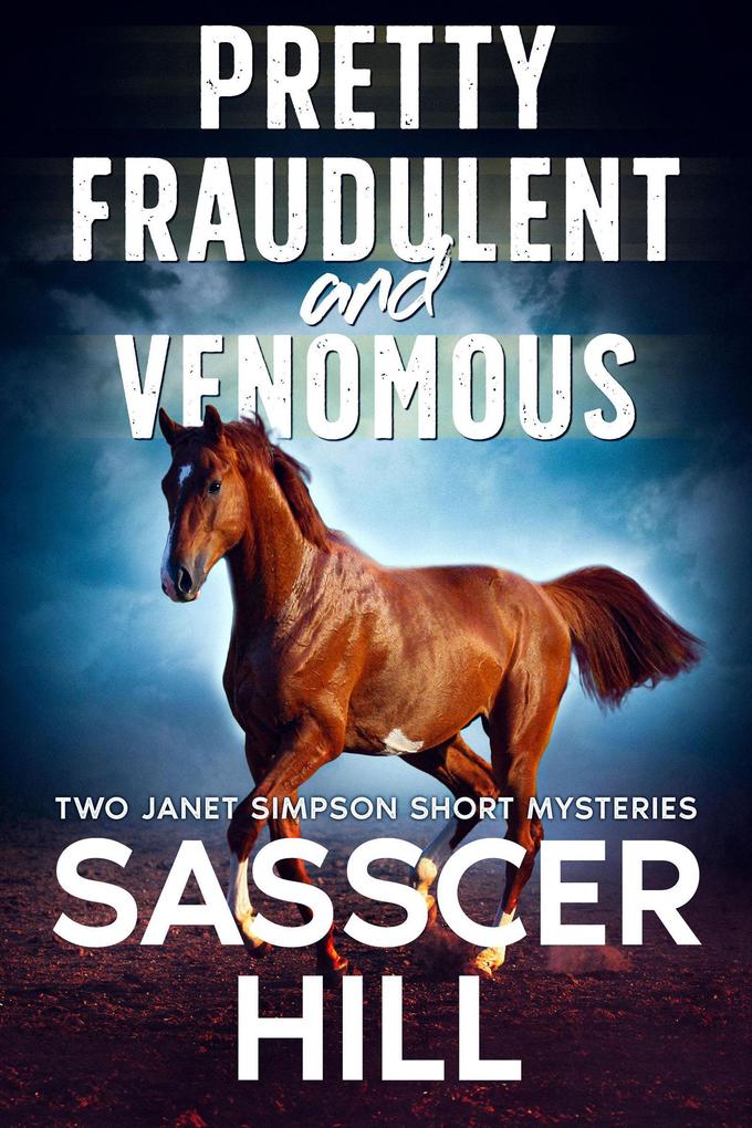 Pretty Fraudulent And Venomous: Two Short Stories (The Janet Simpson Mysteries)