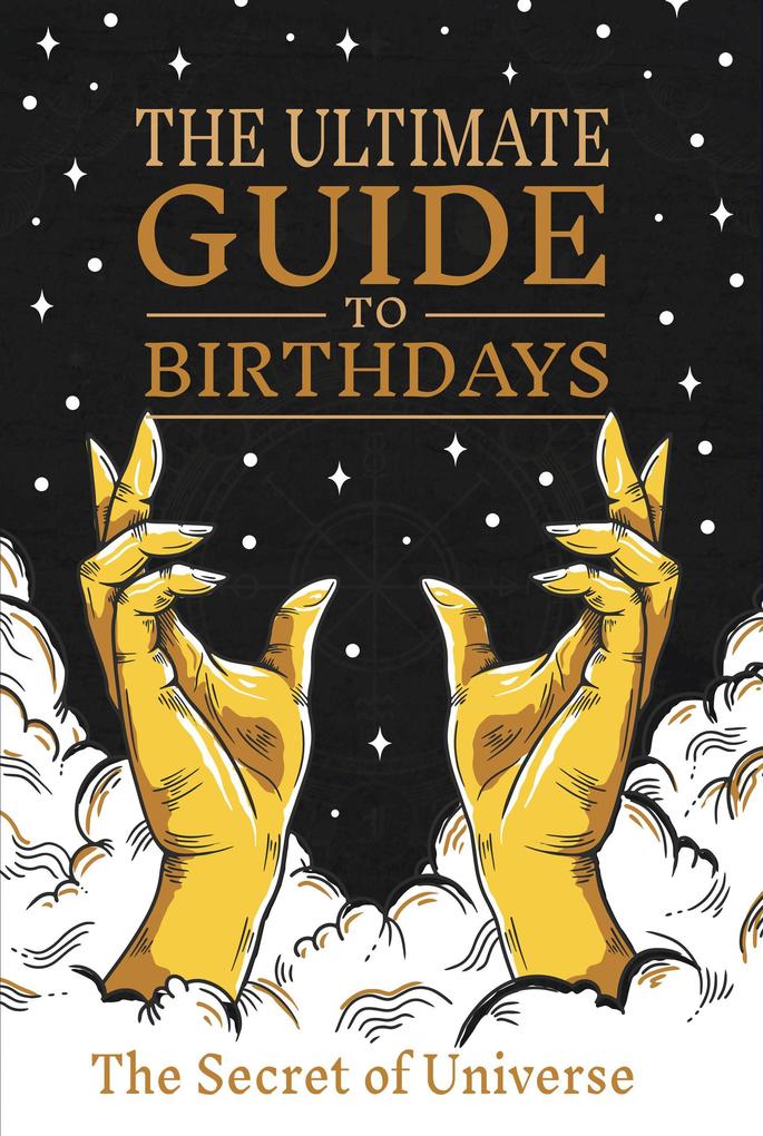 The Ultimate Guide to Birthdays (Secrets of the Universe #1)