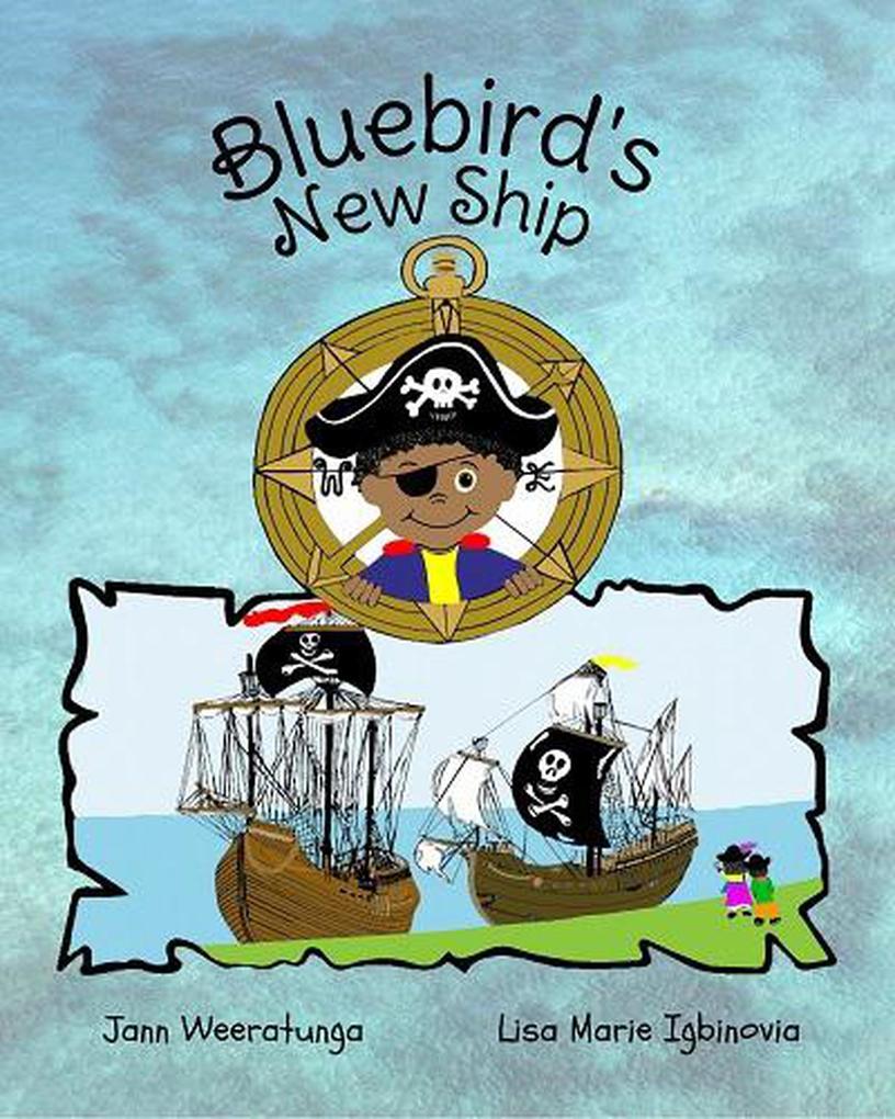 Bluebird‘s New Ship (Patch‘s Pirate Pals #1)