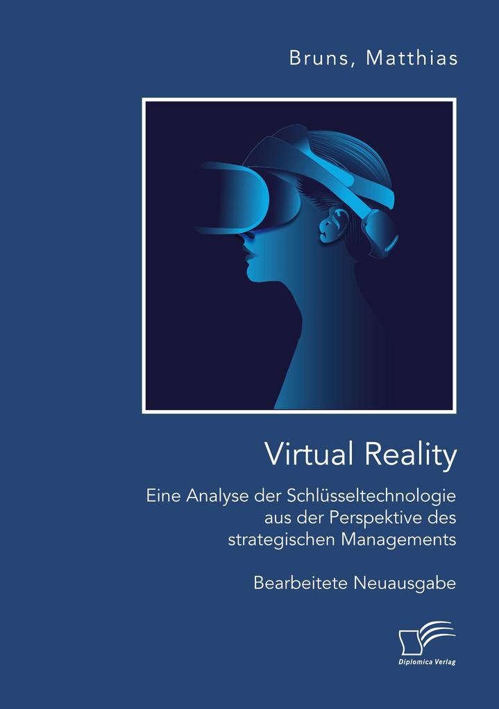 Virtual Reality: Eine Analyse der Schlüsseltechnologie aus der Perspektive des strategischen Managements