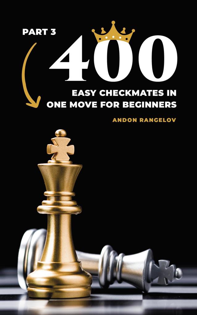 400 Easy Checkmates in One Move for Beginners Part 3 (Chess Puzzles for Kids)
