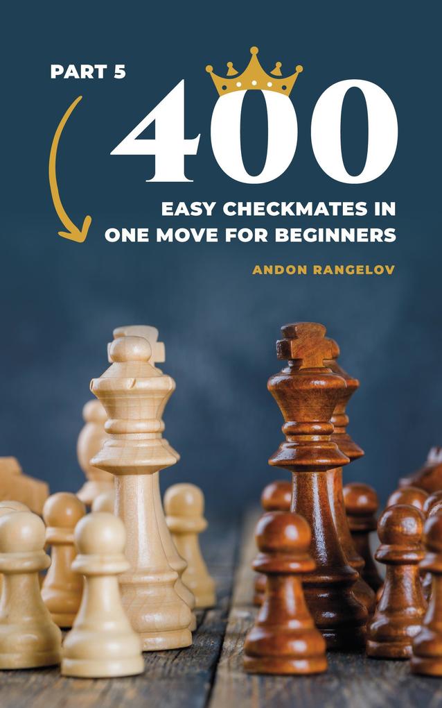 400 Easy Checkmates in One Move for Beginners Part 5 (Chess Puzzles for Kids)