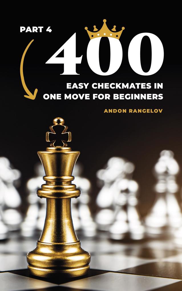 400 Easy Checkmates in One Move for Beginners Part 4 (Chess Puzzles for Kids)