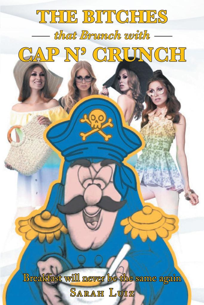 The Bitches that Brunch with Cap n‘ Crunch