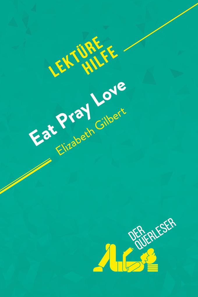 Eat pray love von Elizabeth Gilbert (Lektürehilfe)