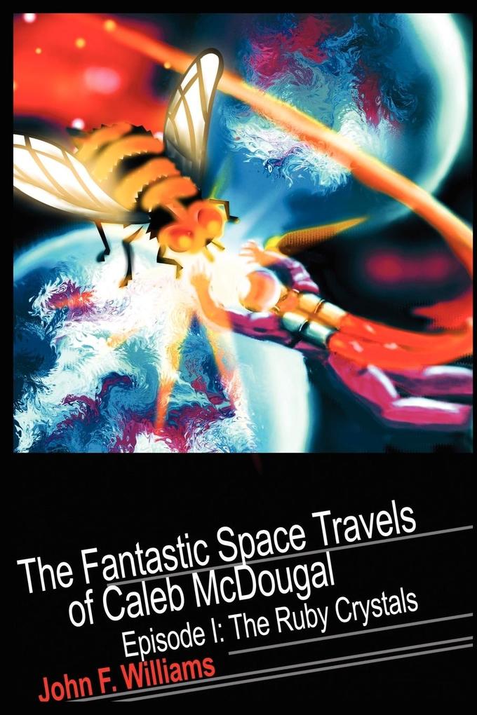 Fantastic Space Travels of Caleb McDougal - John F Williams
