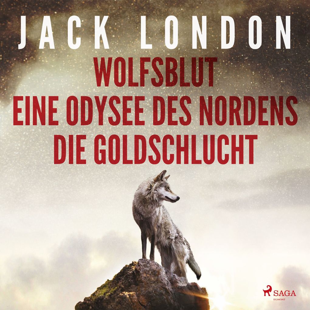 Klassiker to go: Jack London: Wolfsblut Die Goldschlucht Eine Odysee des Nordens