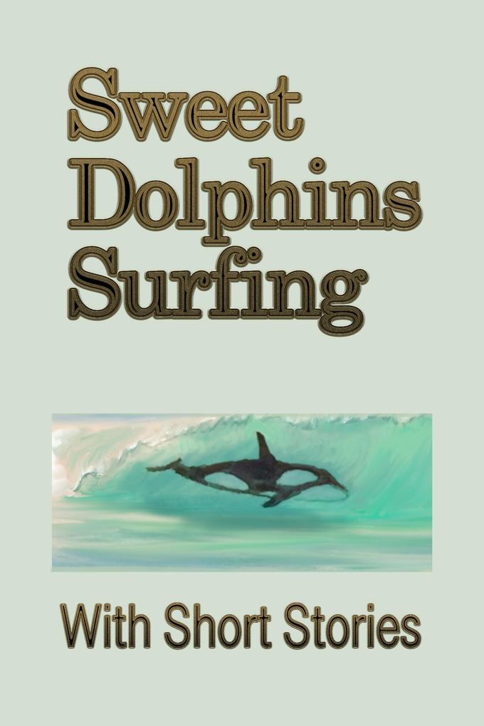 Sweet Dolphins Surfing With Short Stories