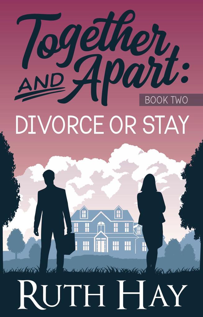 Divorce or Stay (Together and Apart #2)