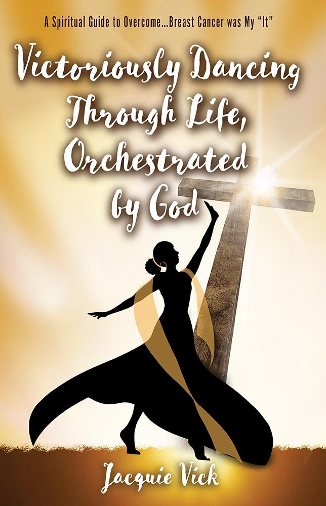 Victoriously Dancing Through Life Orchestrated by God