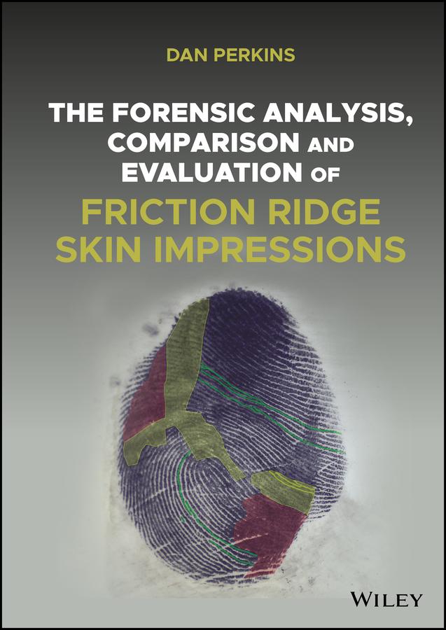 The Forensic Analysis Comparison and Evaluation of Friction Ridge Skin Impressions