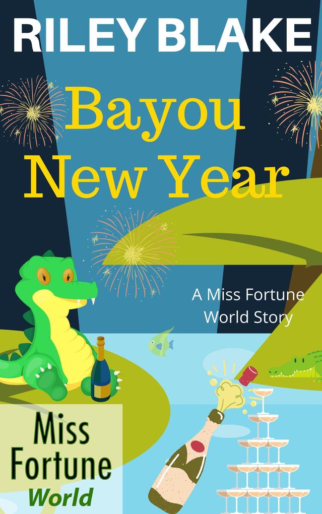 Bayou New Year (Miss Fortune World: Bayou Cozy Romantic Thrills #7)