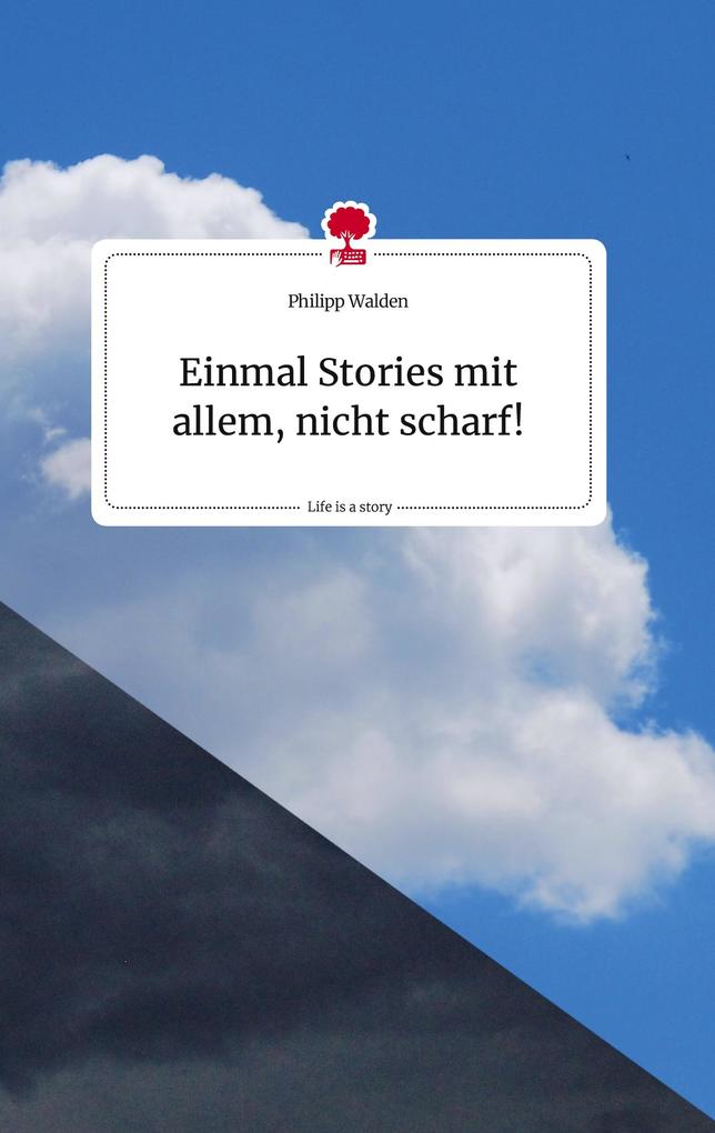 Image of Einmal Stories mit allem nicht scharf! Life is a Story - story.one