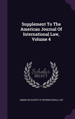 Supplement To The American Journal Of International Law Volume 4